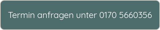 Termin anfragen unter 0170 5660356
